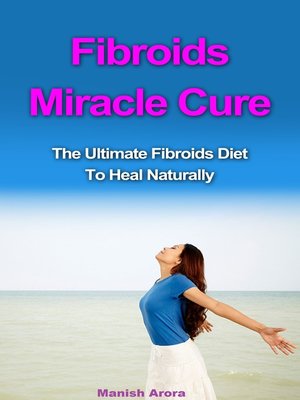 cover image of Fibroids Miracle Cure
